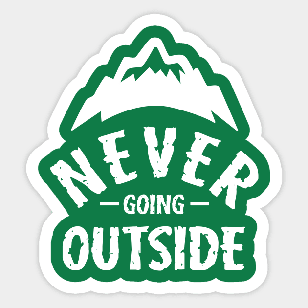 Never Going Outside Sticker by dumbshirts